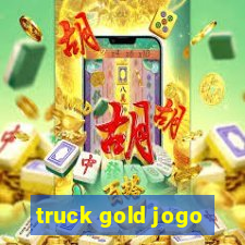 truck gold jogo